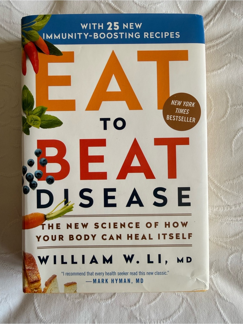 Eat to Beat Disease by William W. Li, MD Hardcover Book